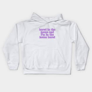 bored in the house Kids Hoodie